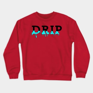 Wearing Drip Crewneck Sweatshirt